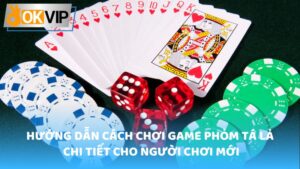 game Phom Ta La 1 - Hướng dẫn cách chơi game Phỏm Tá Lả cho người chơi mới
